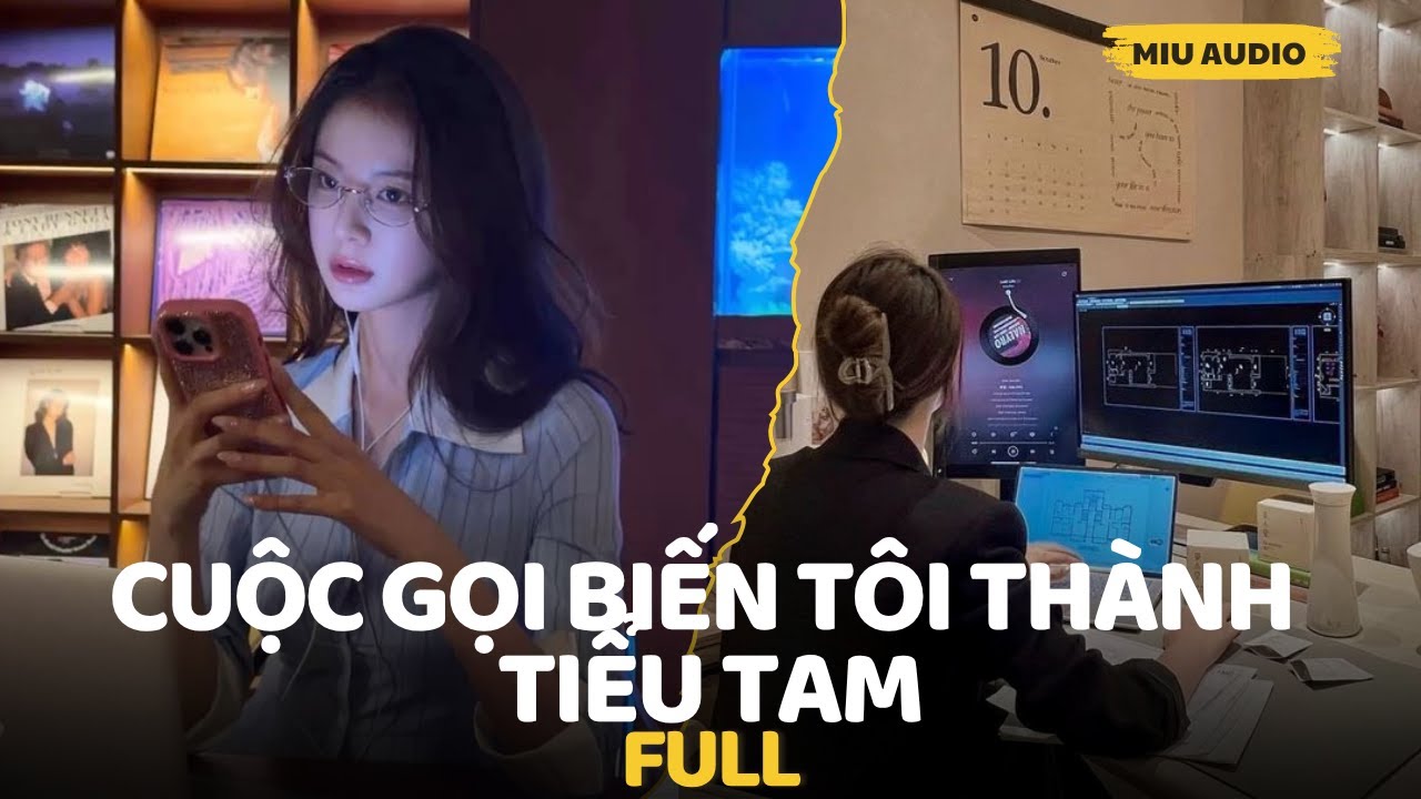 Cuộc Gọi Biến Tôi Thành Tiểu Tam - Miu Audio | Truyện Audio