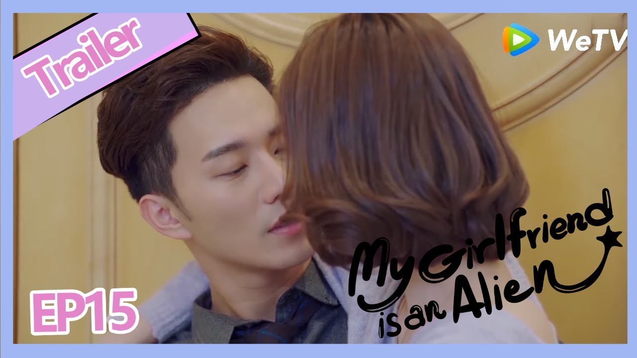 【ENG SUB 】My Girlfriend is an Alien ClipEP15P1——Starring: Wan Peng, Hsu Thassapak, Wang You Jun