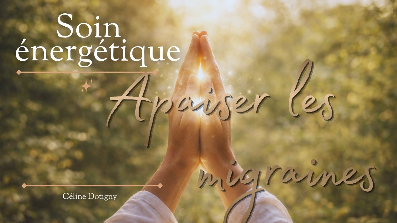 Soin énergétique - Pour soulager la migraine