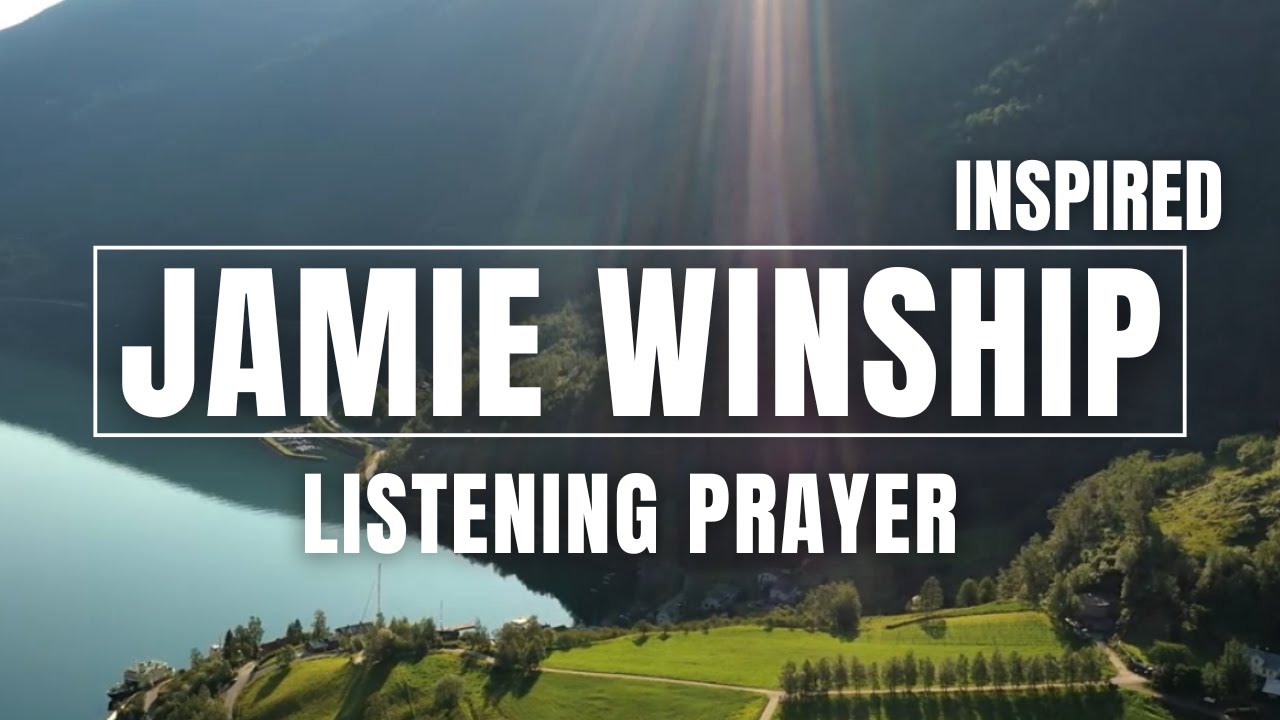 Jamie Winship Inspired Listening Prayer Exercise