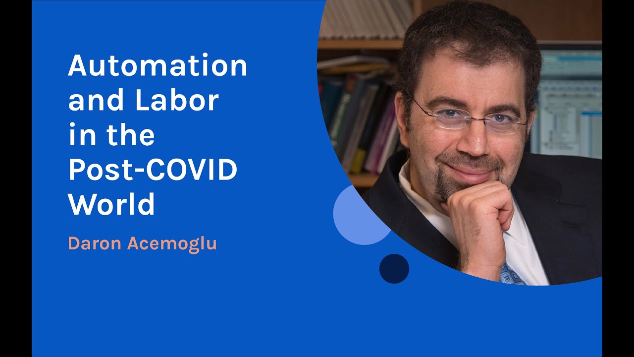Daron Acemoglu - Automation and Labor in the Post-COVID World