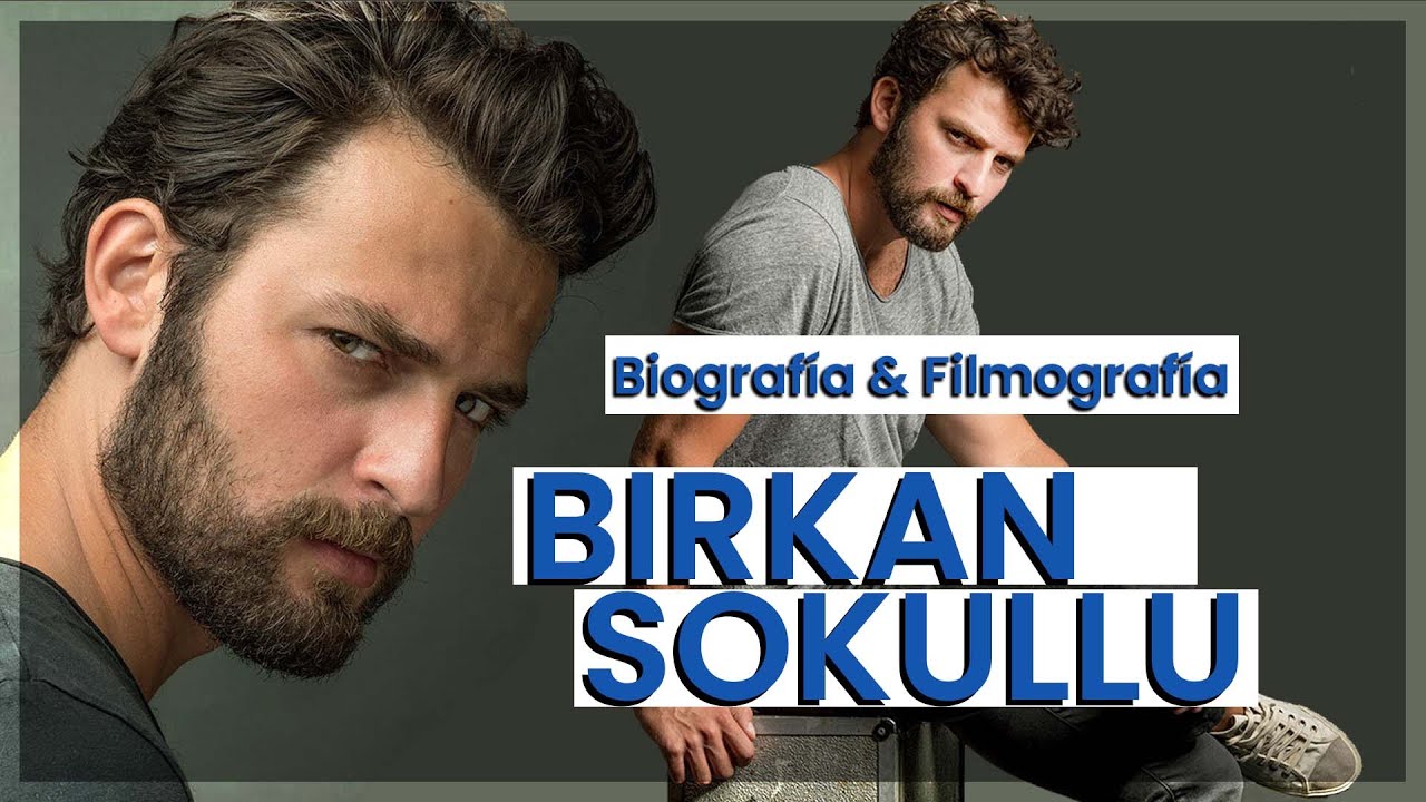 BIRKAN SOKULLU: BIOGRAFÍA Y FILMOGRAFÍA