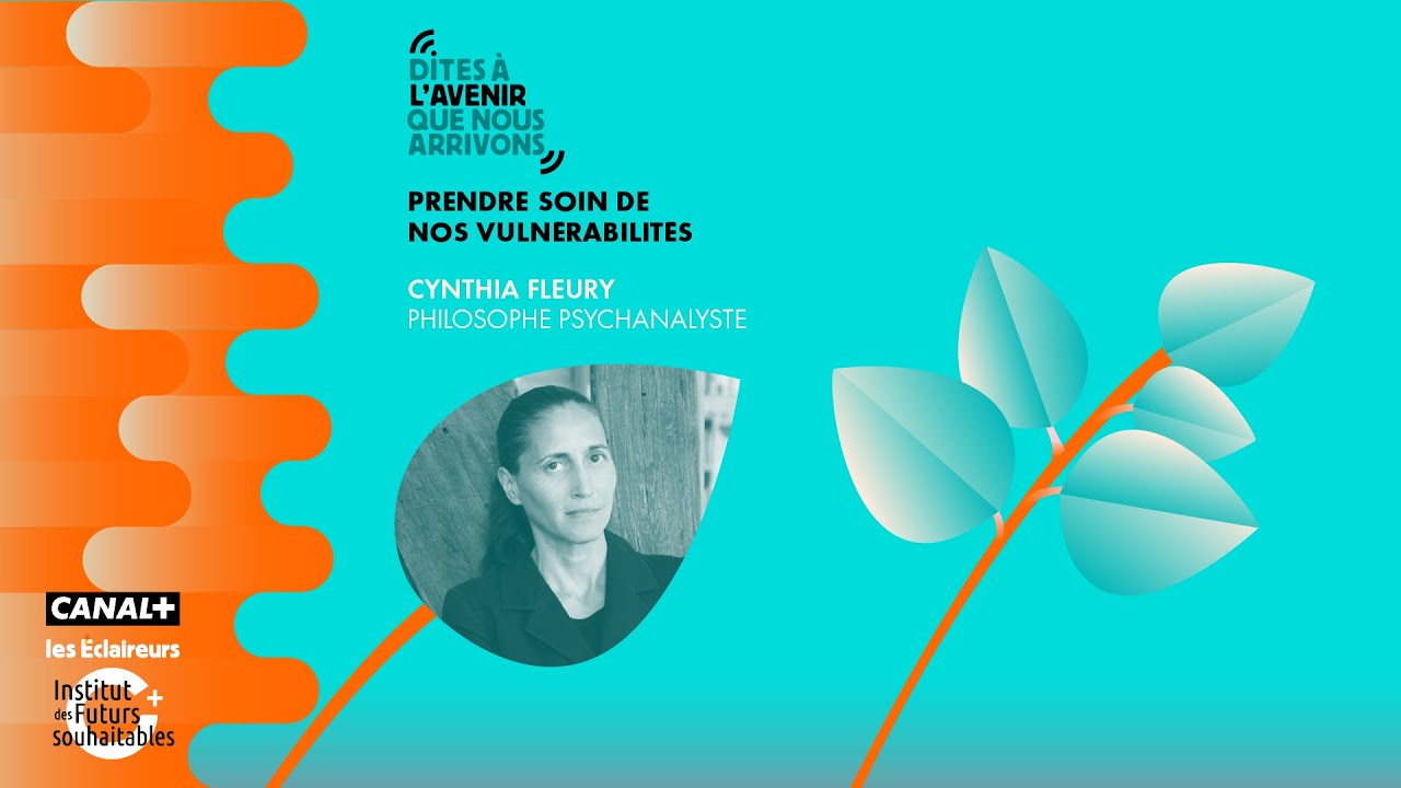 Prendre soin de nos vulnérabilités, avec Cynthia Fleury, philosophe et psychanalyste