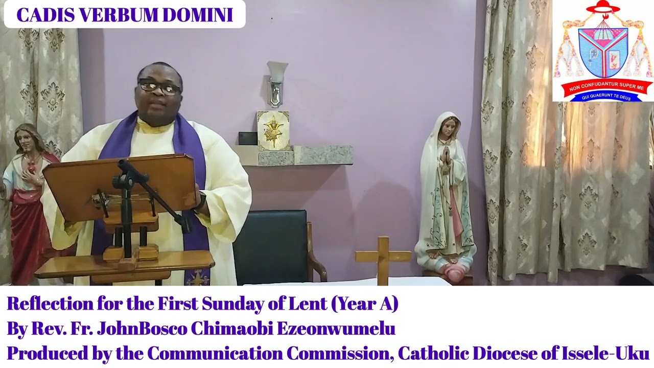 Reflection for the First Sunday of Lent (Year A) By Rev. Fr. JohnBosco Chimaobi Ezeonwumelu