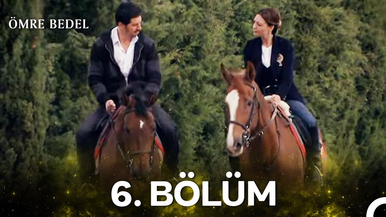 Ömre Bedel 6. Bölüm (HD KALİTE)
