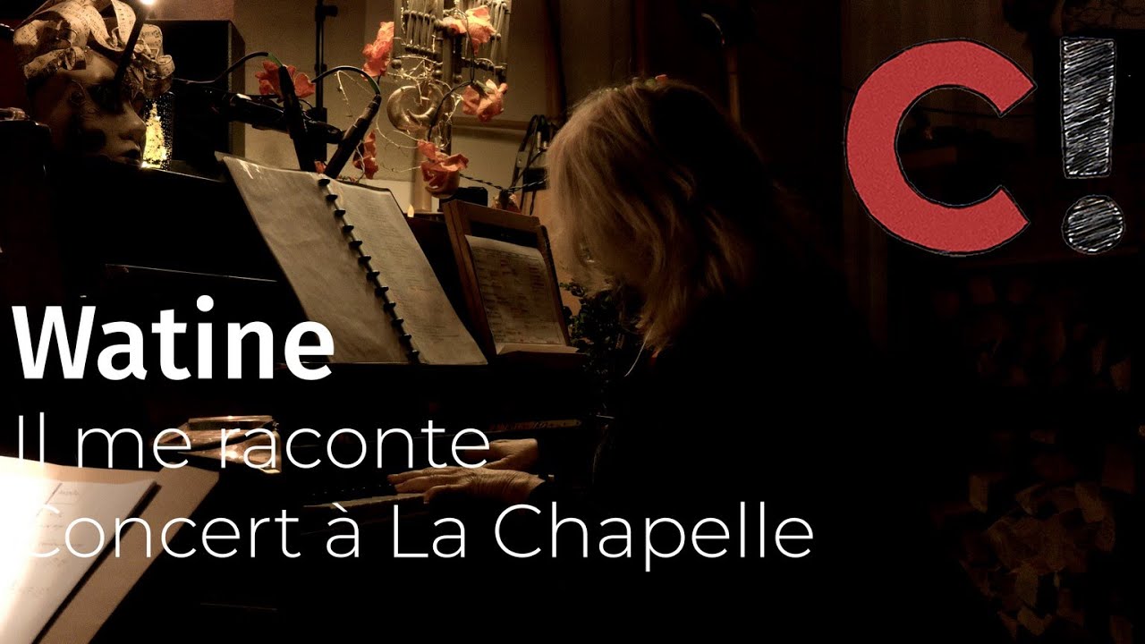 Watine - Il me raconte (Concert à La Chapelle)