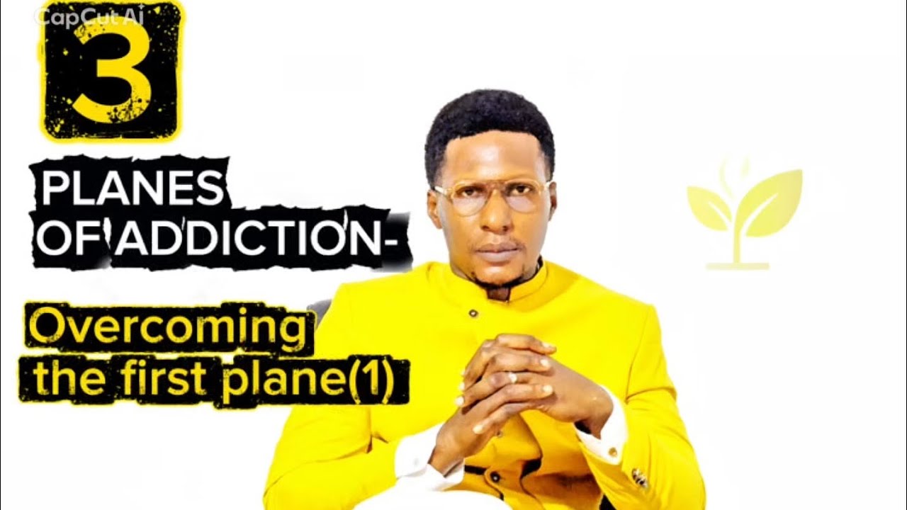 3 Planes Of Addiction- Overcoming The First Plane(1)