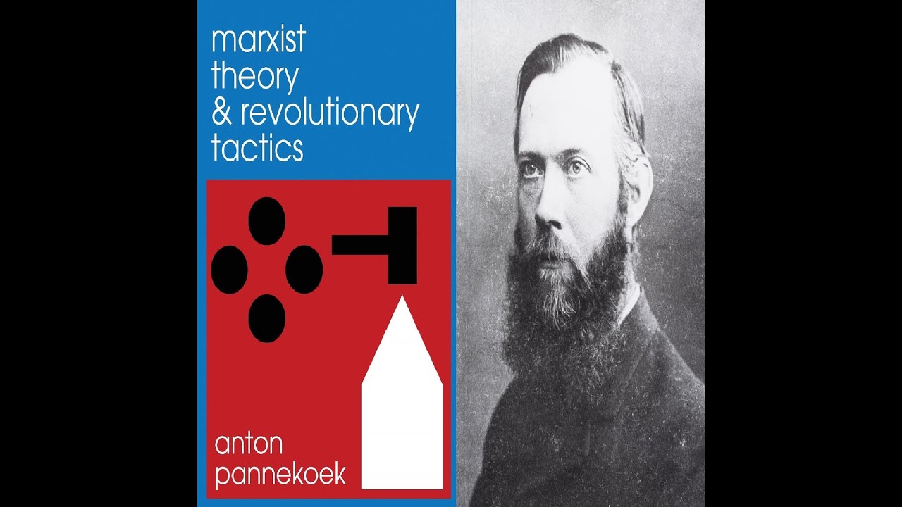 Anton Pannekoek: Marxist Theory & Revolutionary Tactics