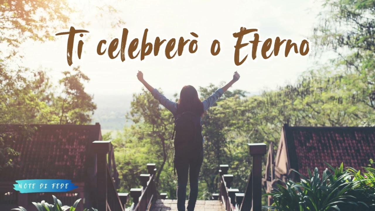 Note di Fede - Ti celebrerò o Eterno (Cantico di Adorazione)