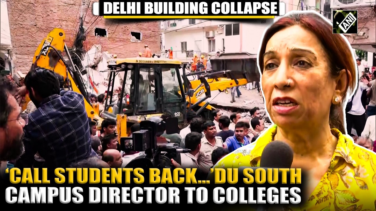 &lsquo;Call students back&hellip;&rsquo;: DU South Campus Director To Colleges | Delhi Building Collapse
