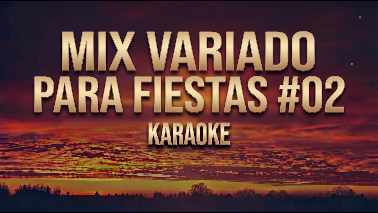 Mix Variado Para Fiestas #02 , Karaoke CON COROS