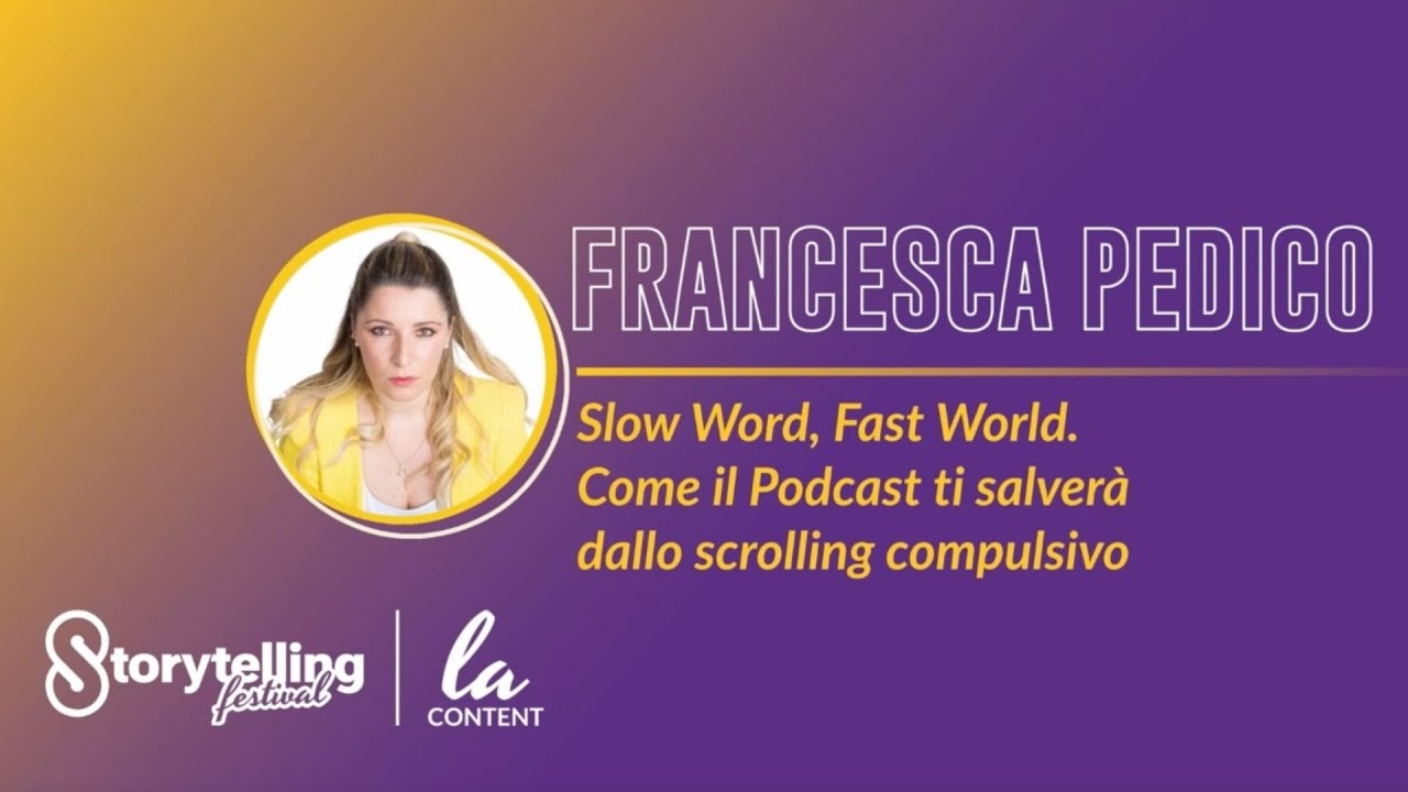 Come il podcast ti salverà dallo scrolling compulsivo | Francesca Pedico – Storytelling Festival