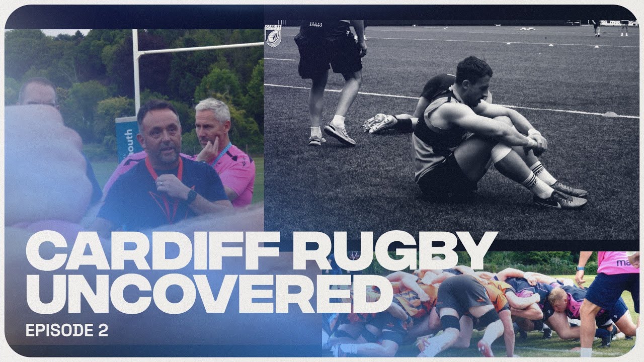 Cardiff Rugby: Uncovered - Episode 2