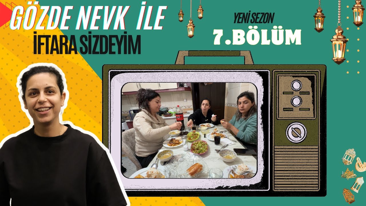 GÖZDE NEVK İLE İFTARA SİZDEYİM 2. SEZON 7. BÖLÜM #7