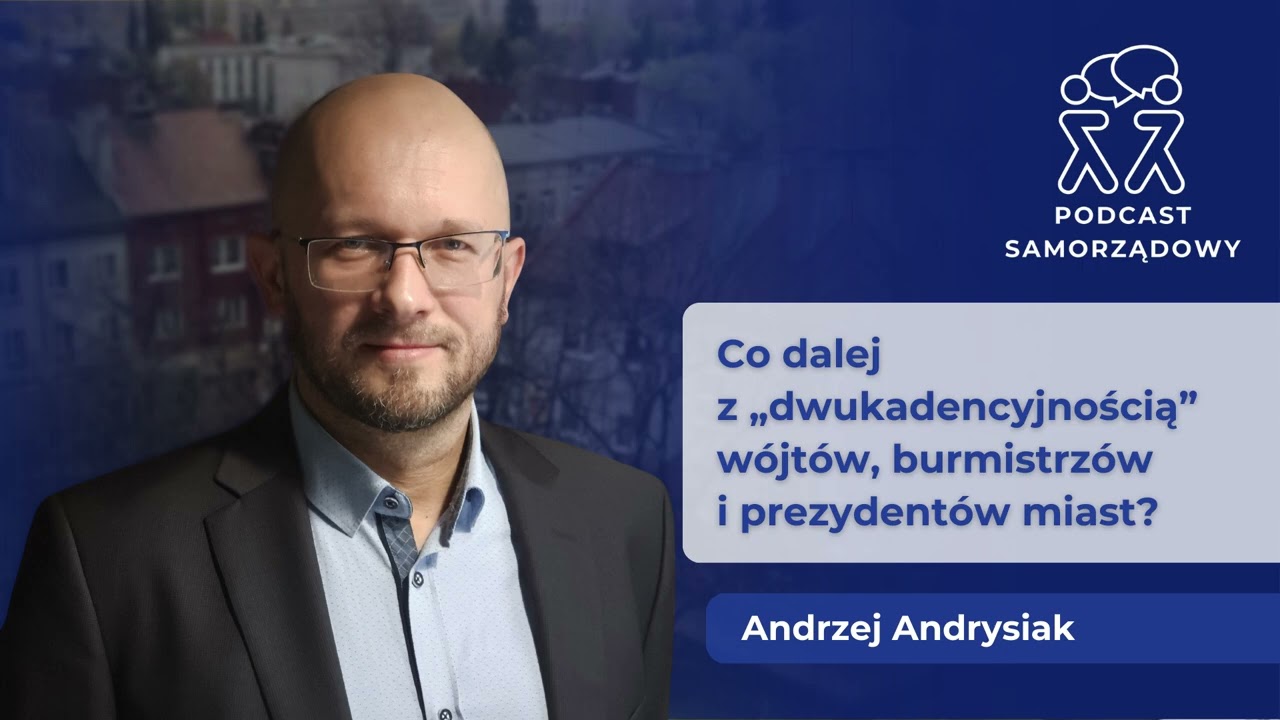Co dalej z „dwukadencyjnością” – Andrzej Andrysiak | PODCAST SAMORZĄDOWY | 31.07.2025