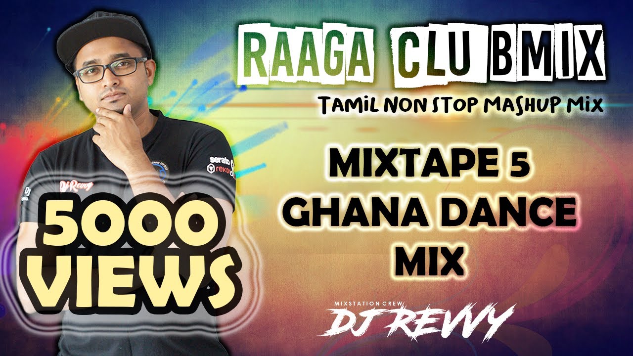 Mixtape 5 - Ghana Hits 2 || Tamil Non Stop Mix || Dj Revvy