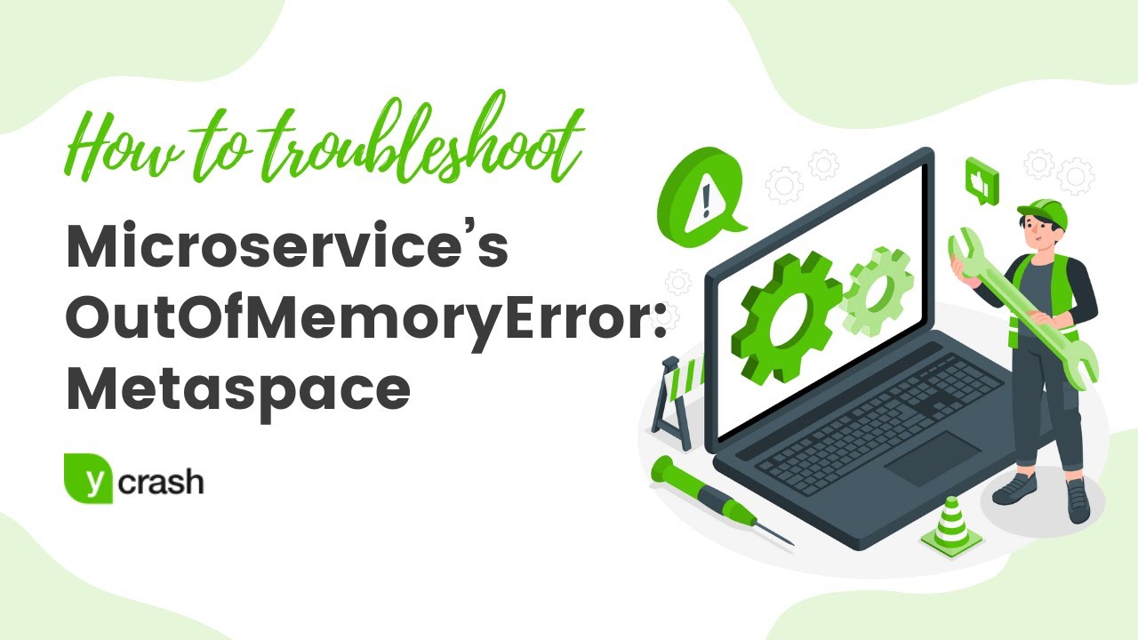 How to troubleshoot Microservice&rsquo;s OutOfMemoryError: Metaspace