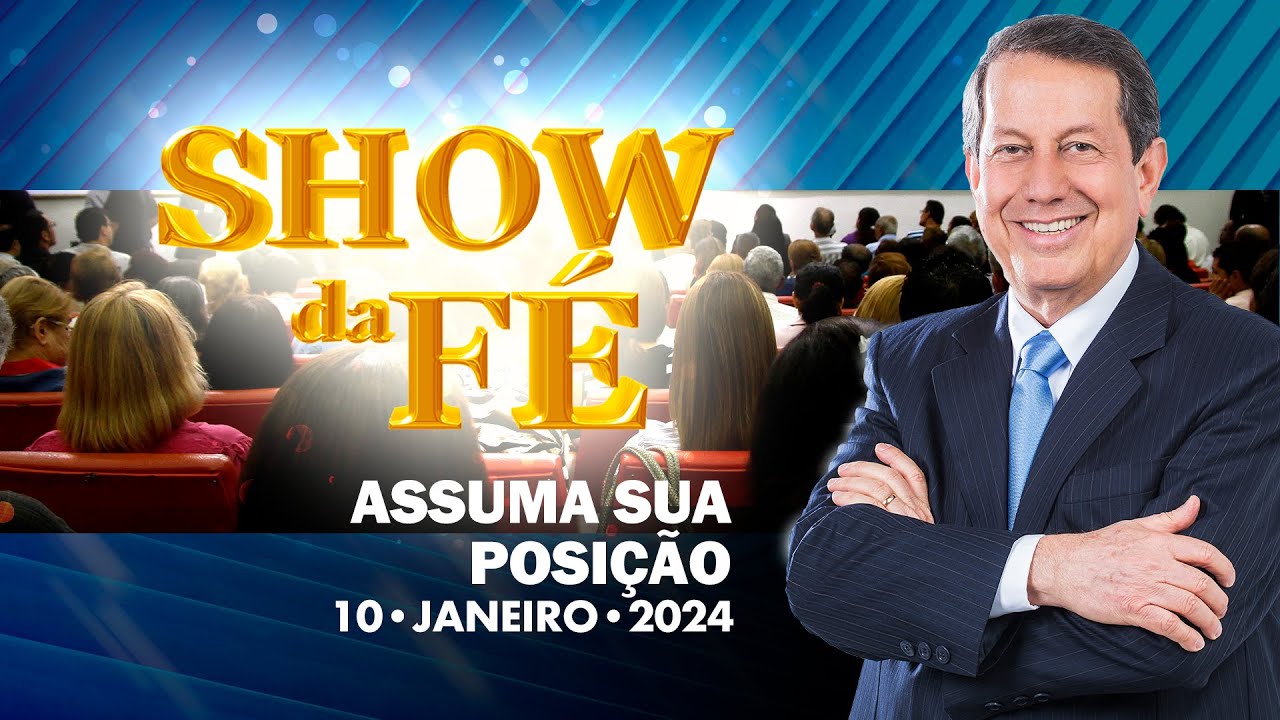 Show da Fé | Assuma sua posição (10/01/24)