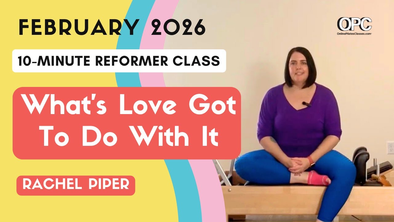 10 Min. Reformer workout: What's Love Got To Do With It with Rachel | Online Pilates Classes