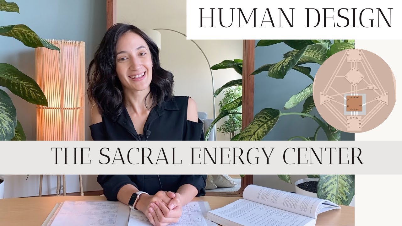 Human Design: the Sacral Energy Center + the Sacral Gates (all of them)