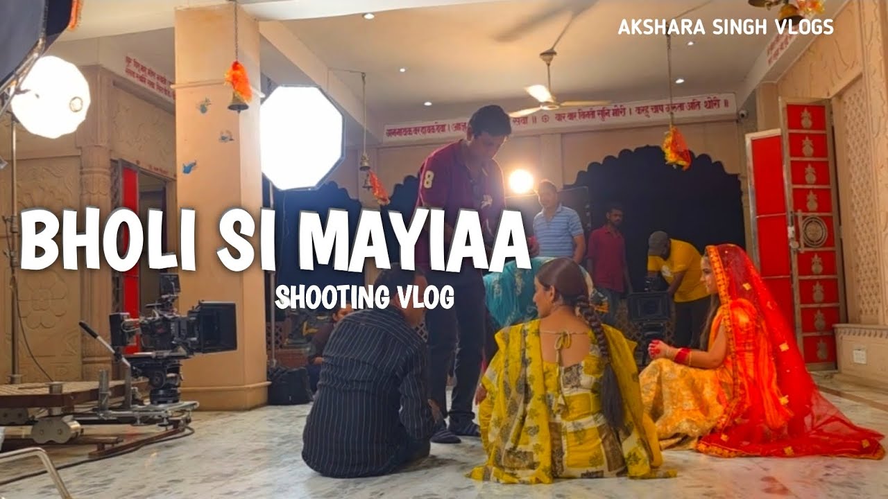 BHOLI SI MAYIAA AKSHARA SINGH BHAKTI SONG SHOOTING || FULL VLOGS 😍 || AKSHARA SINGH 
