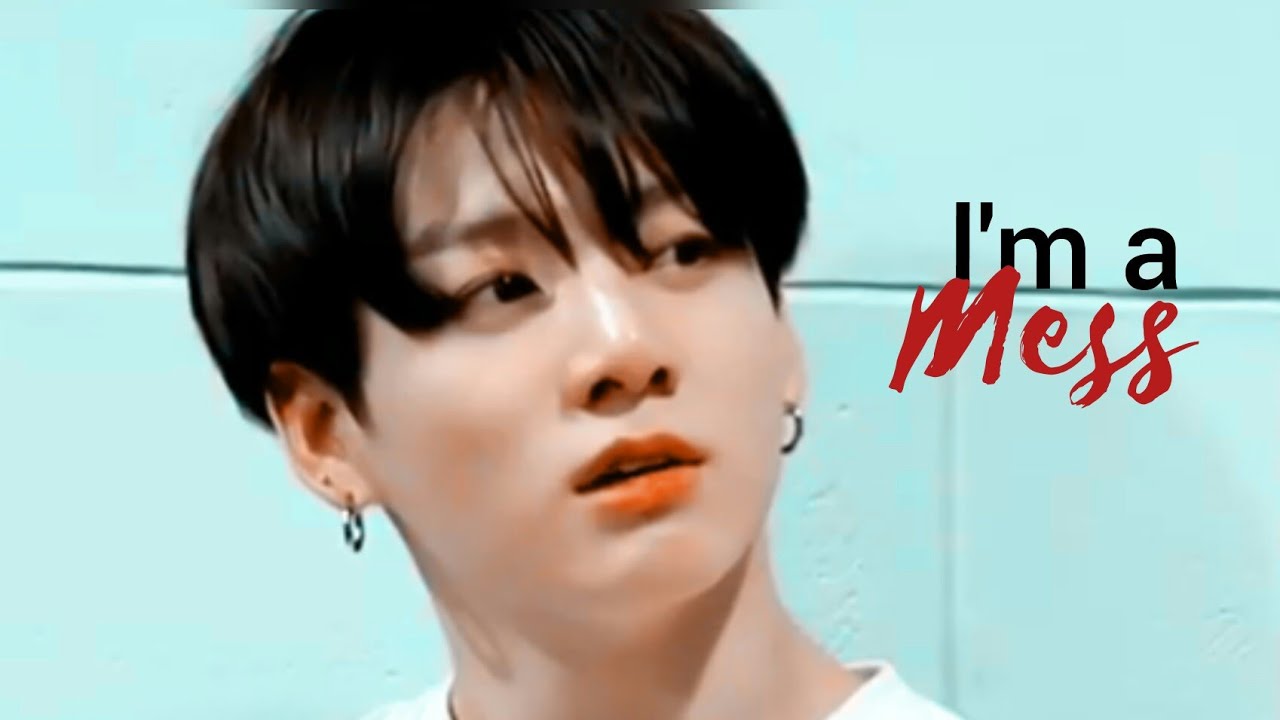 [FMV] Jungkook ❝i'm a mess❞