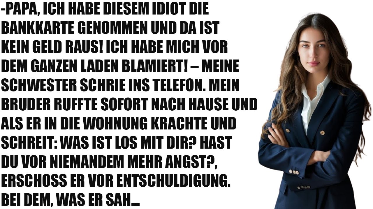 Papa, Ich Nahm Seine Karte – Kein Geld! Meine Schwester Schrie: „Du Hast Mich Blamiert!“