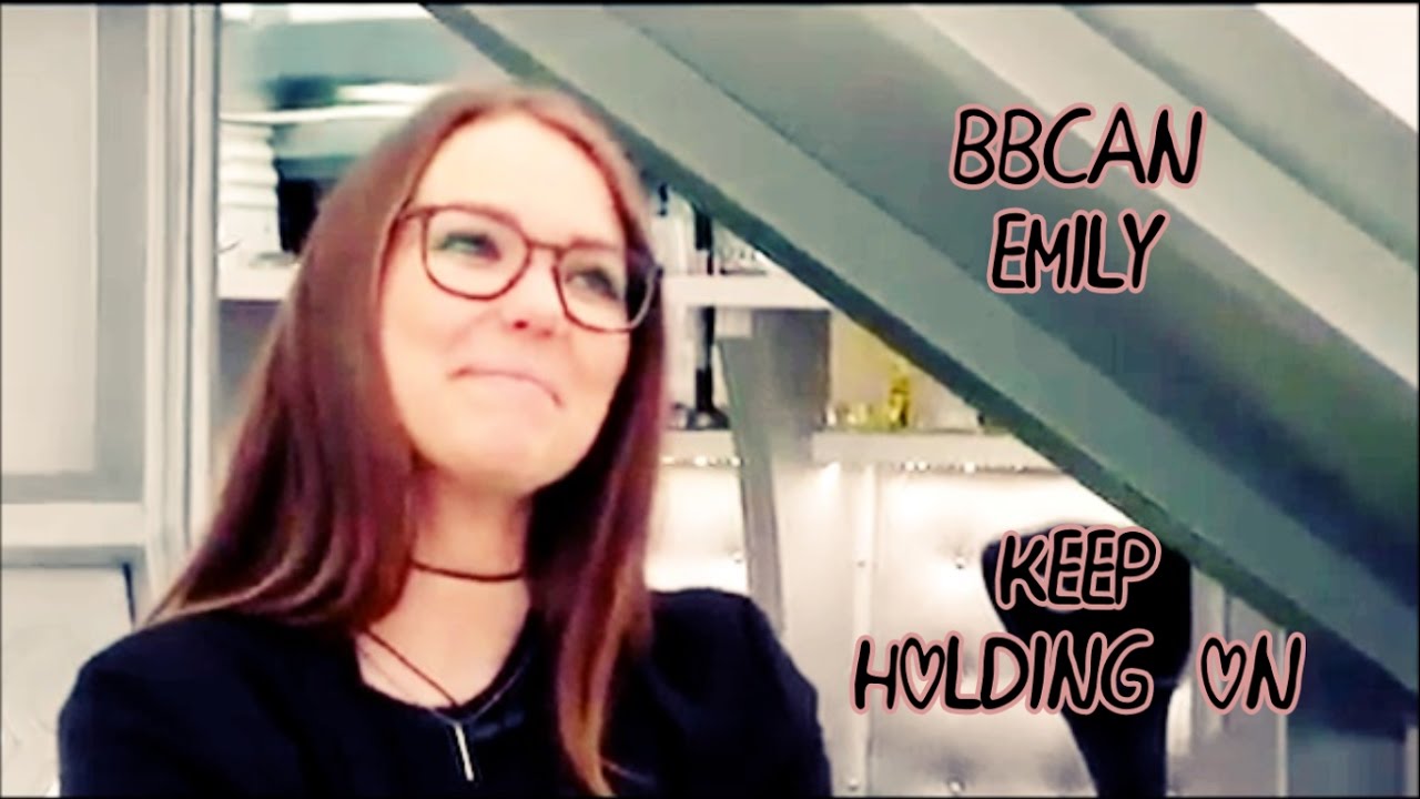 BBCAN5 Emily | Keep Holding On