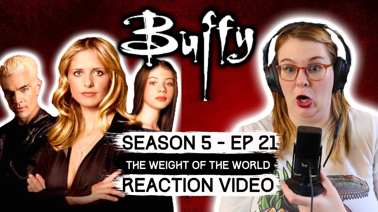BUFFY THE VAMPIRE SLAYER - S5 EP 21 THE WEIGHT OF THE WORLD(2001)REACTION VIDEO! FIRST TIME WATCHING