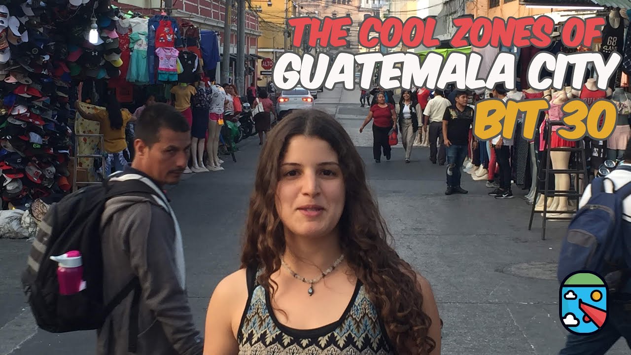 The Cool Zones of Guatemala City | BIT 30 |