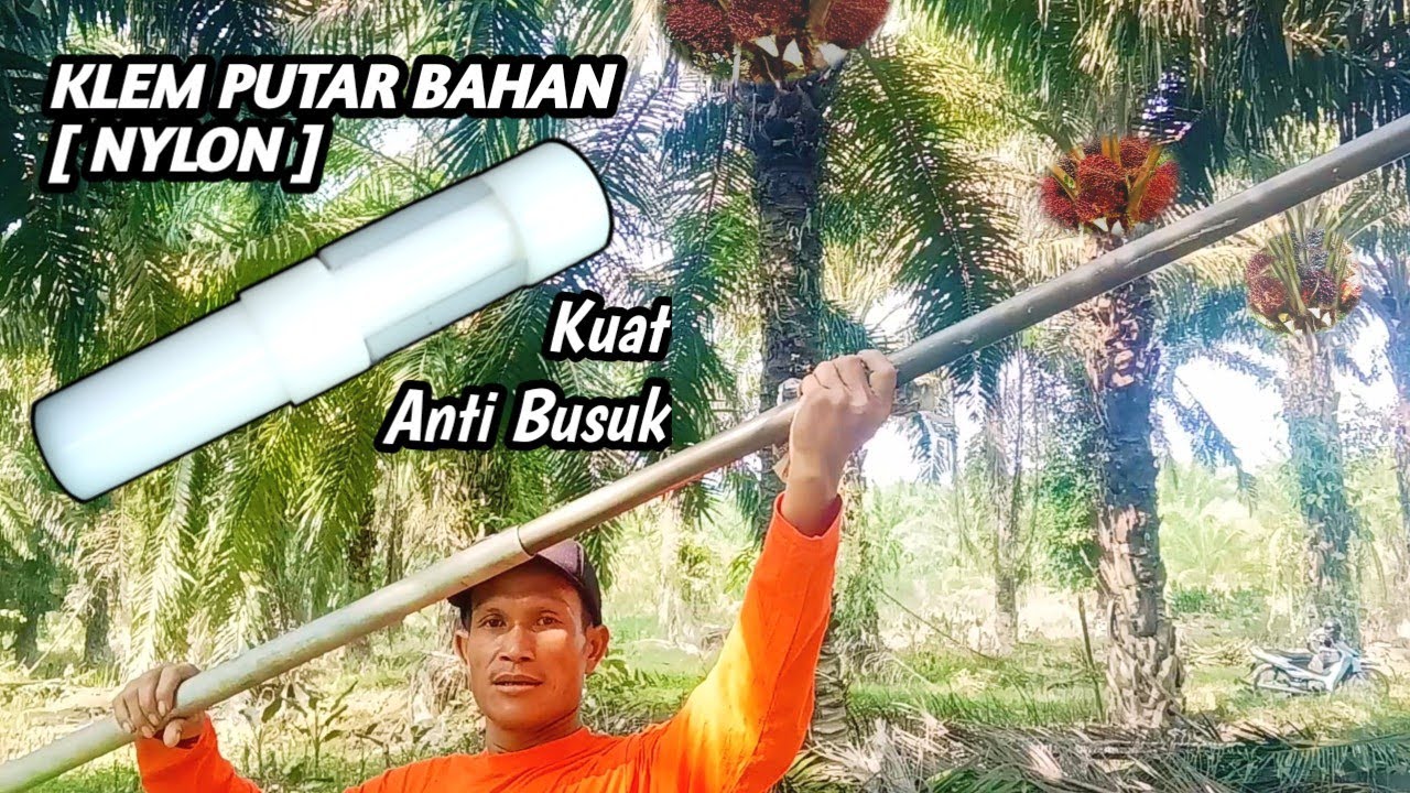 CARA MENGUNAKAN KLEM PIPA EGREK PUTAR OTOMATIS BAHAN [NYLON] MEMUDAHKAN PANEN SAWIT & PRUNING SAWIT