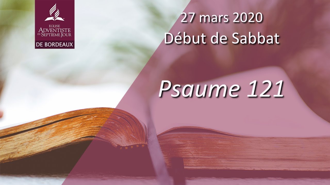 1 - Début de Sabbat - Psaume 121 - Église Adventiste de Bordeaux - 27 mars 2020