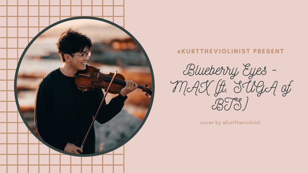 Blueberry Eyes - MAX (ft. SUGA of BTS ) Violin cover by @kurttheviolinist