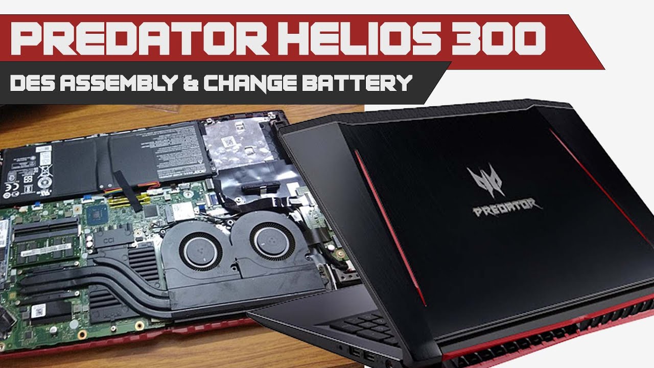 Acer Predator Helios 300 Disassembly & Battery Replacement