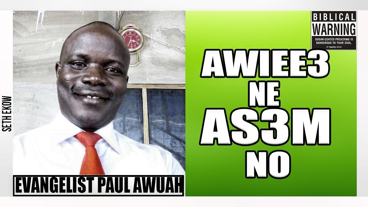 Awiee3 Ne Asem No By Evangelist Paul Awuah