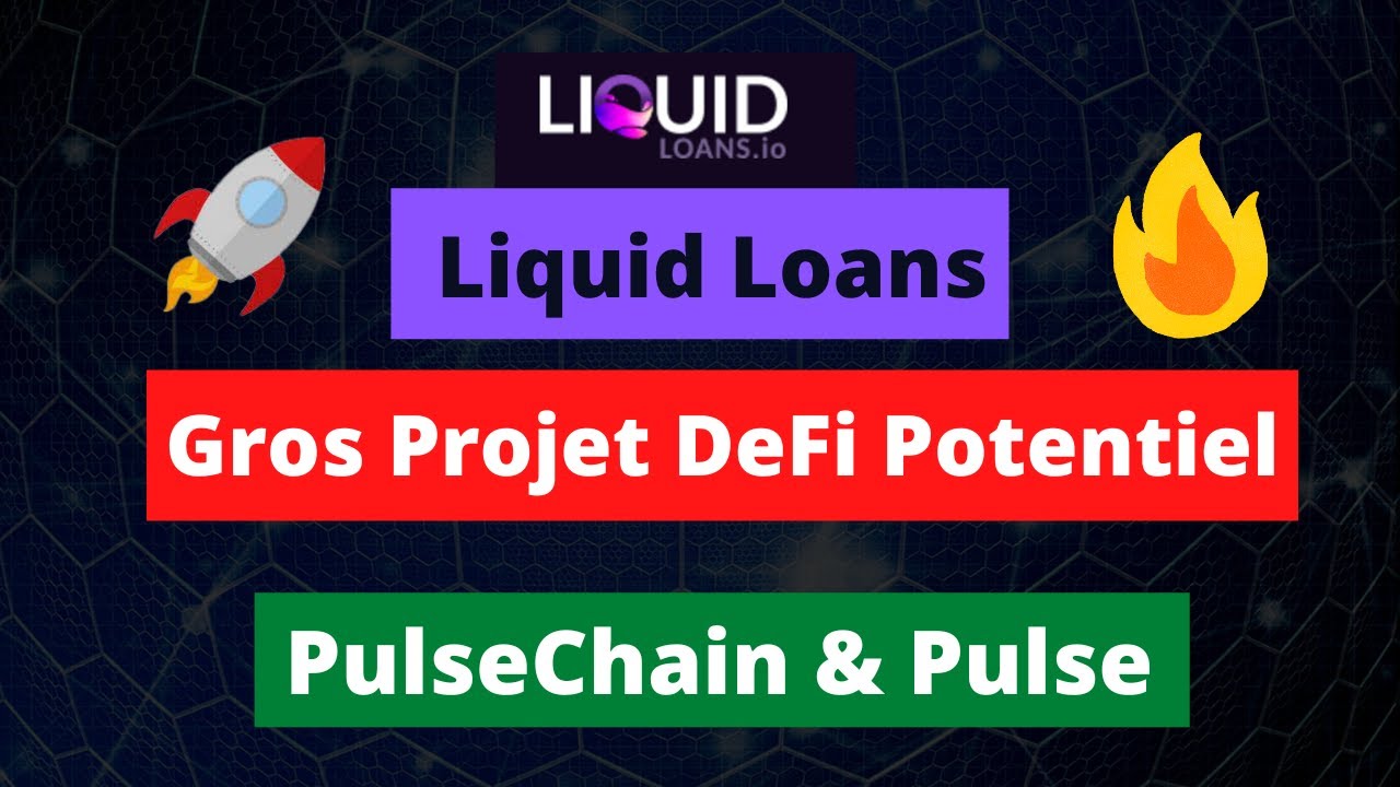 LIQUID LOANS : Premier Gros Projet DEFI 🚀 sur PULSE / PULSECHAIN ? Pr&eacute;sentation Compl&egrave;te
