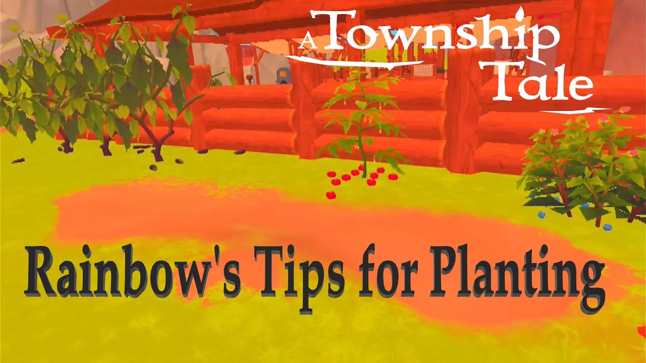 Rainbow's Tips for Planting (A Township Tale Tips)