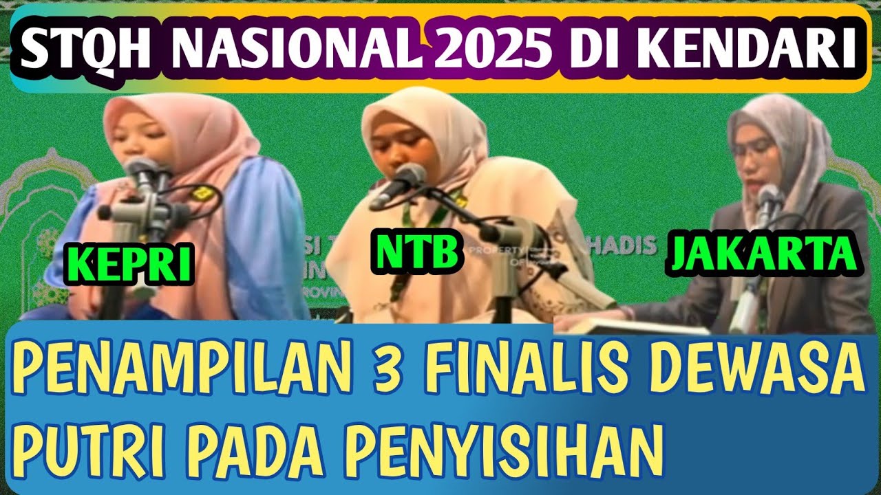 PENAMPILAN 3 FINALIS DEWASA PUTRI SAAT PENYISIHAN STQH NASIONAL 2025 DI KENDARI(SULTRA)