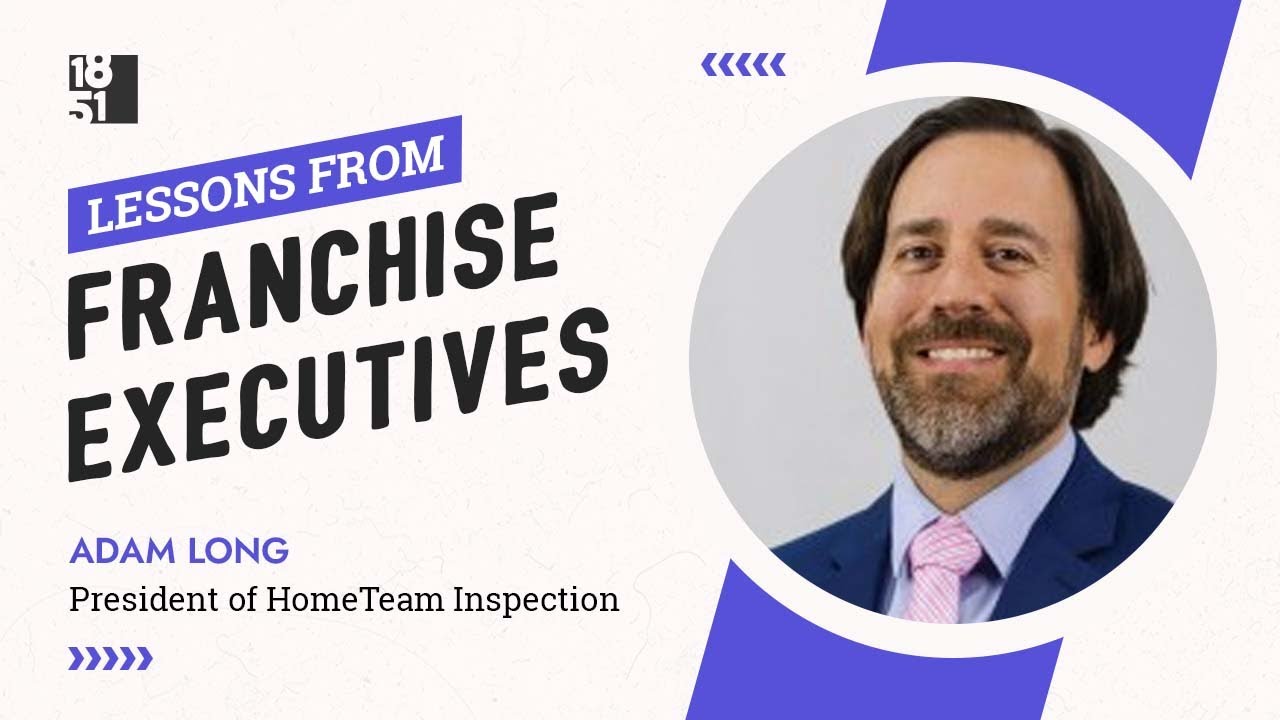 Lessons from Franchise Executives: Adam Long of HomeTeam Inspection Service