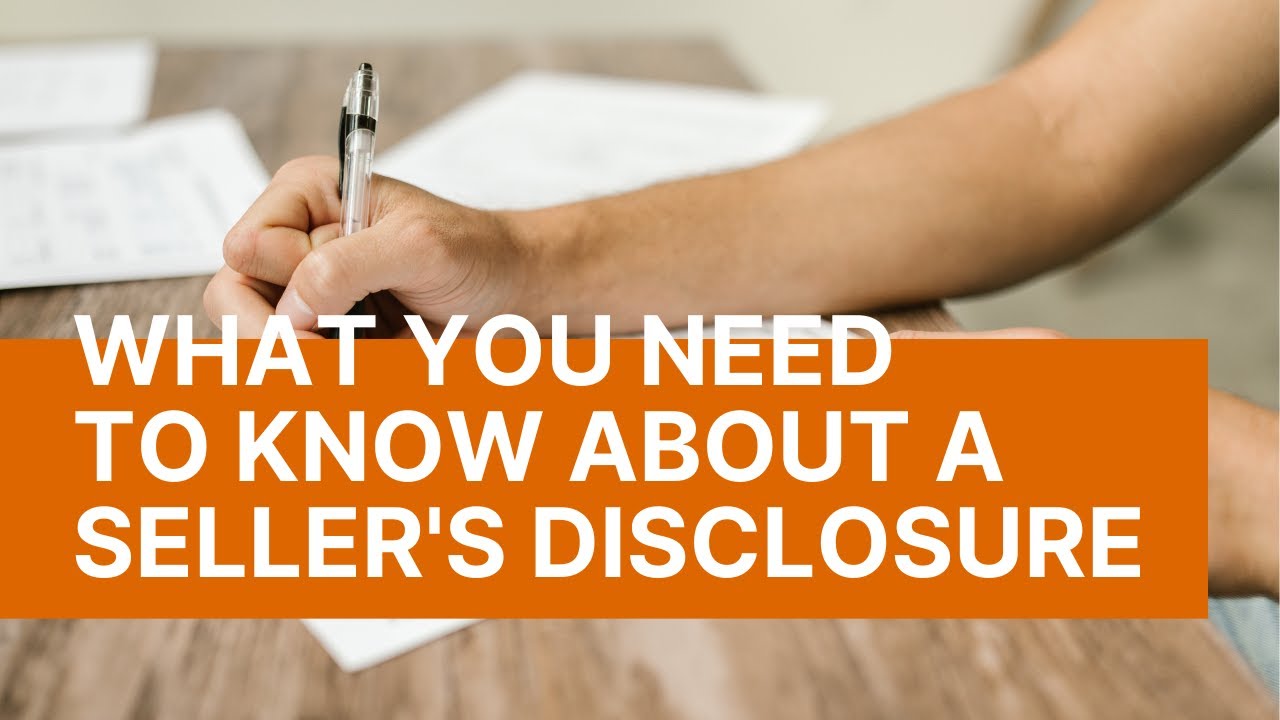 What You Need to Know About a SELLER'S DISCLOSURE