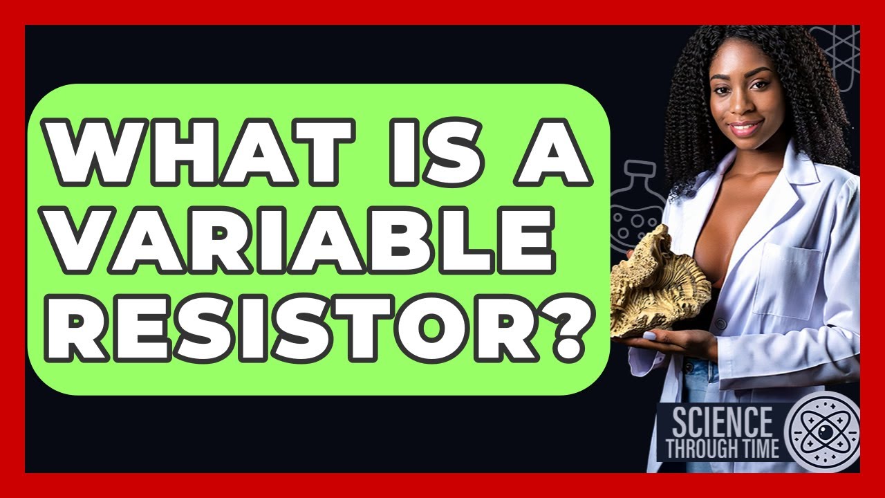 What Is A Variable Resistor? - Science Through Time