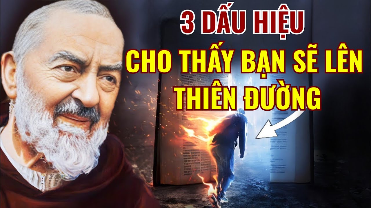 PADRE PIO: 3 Dấu Hiệu Cho Thấy Bạn Đang Hướng Về Thiên Đàng, Điều Này Có Thể Khiến Bạn Bất Ngờ