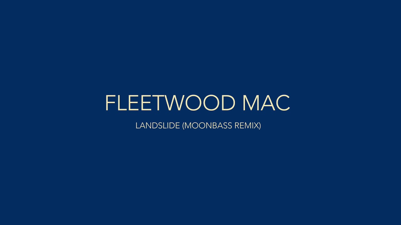 Fleetwood Mac - Landslide (MOONBASS Remix)