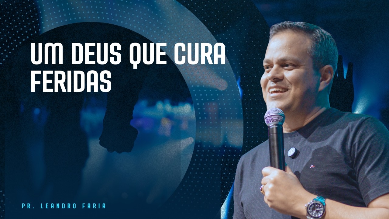 Um Deus que cura feridas   Pr  Leandro Faria