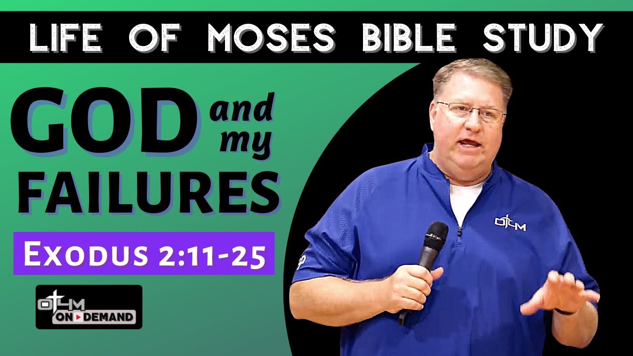 God and My Failures | Life of Moses Bible Study