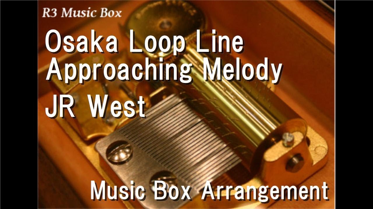 Osaka Loop Line Approaching Melody/JR West [Music Box]