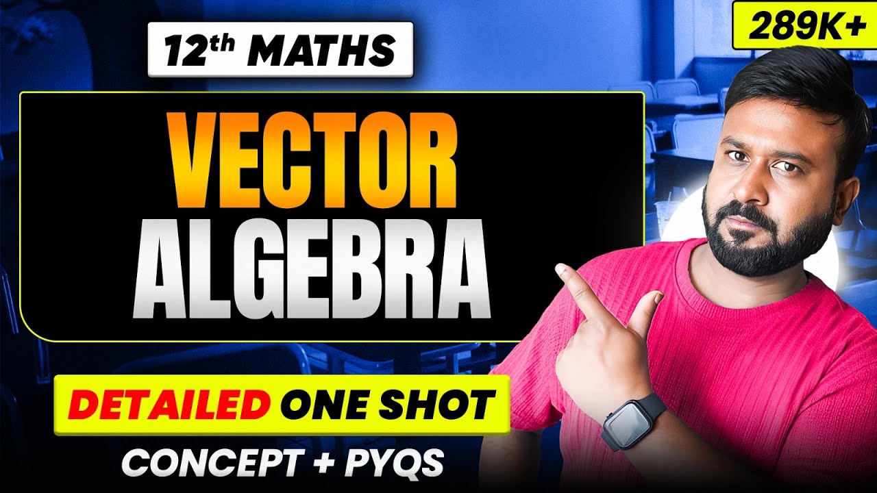 Vector Algebra One Shot | Class 12 Maths Chapter 10 | Full NCERT + PYQs | 2025-26