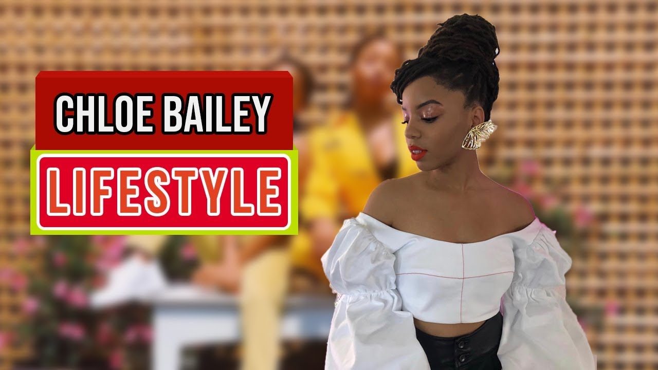 Chloe Bailey  Biography - Age, Height,Net worth , Family & more | CB Facts