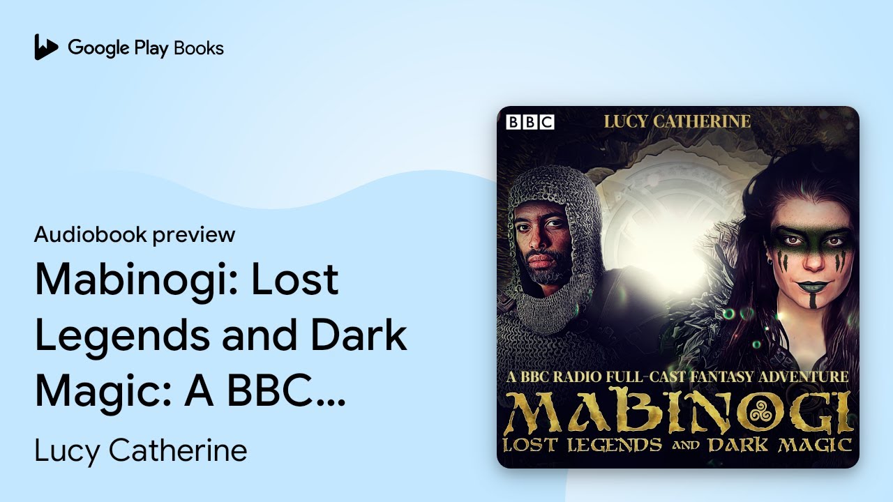 Mabinogi: Lost Legends and Dark Magic: A BBC&hellip; by Lucy Catherine &middot; Audiobook preview