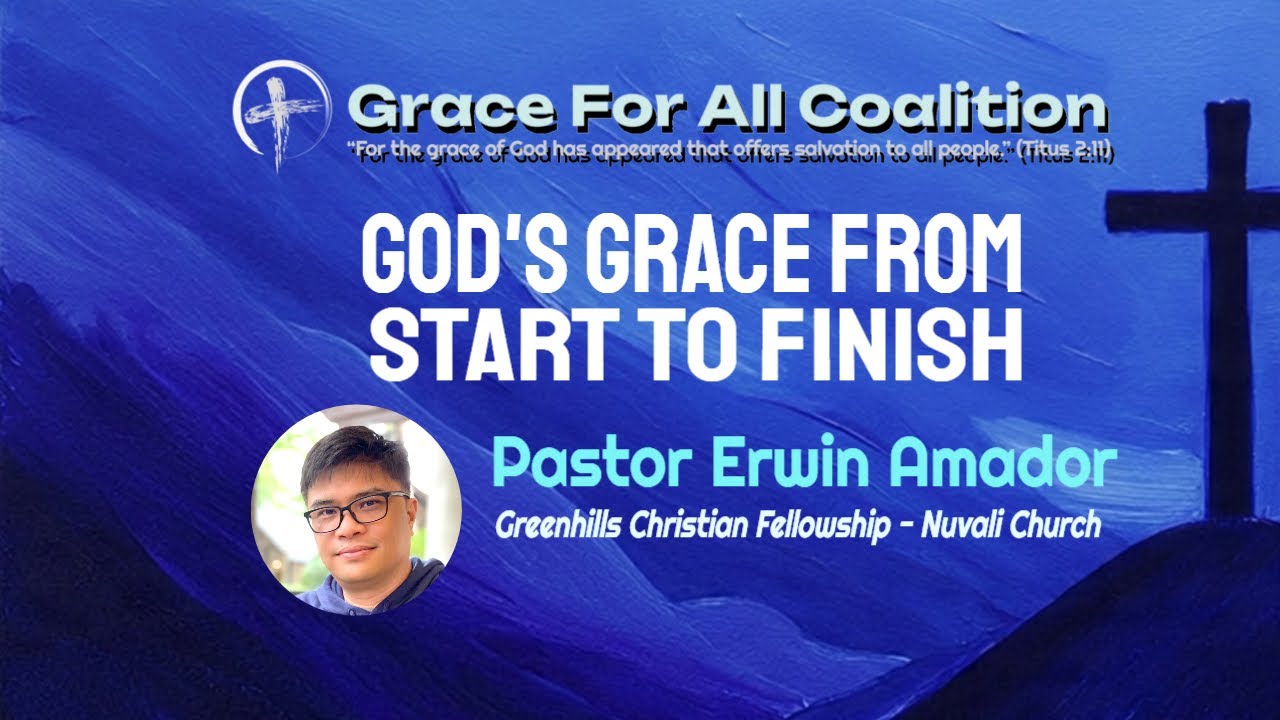 God's Grace From Start To Finish | Grace For All Coalition